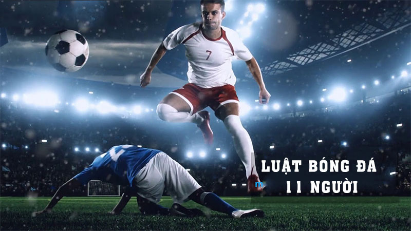 Luật mới nhất của FIFA về bóng đá 11 người